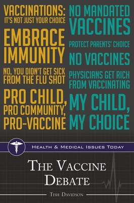 The Vaccine Debate (Health and Medical Issues Today) By Tish Davidson Cover Image