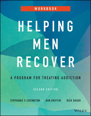 Helping Men Recover: A Program for Treating Addiction, Workbook By Stephanie S. Covington, Dan Griffin, Rick Dauer Cover Image