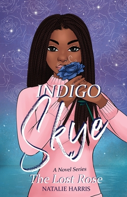 Indigo Skye: The Lost Rose (Book #1) Cover Image
