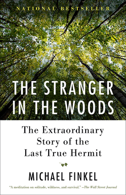 The Stranger in the Woods: The Extraordinary Story of the Last True Hermit Cover Image