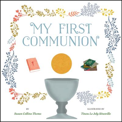 My First Communion By Susan Collins Thoms, Tinou Le Joly Sénoville (Illustrator) Cover Image