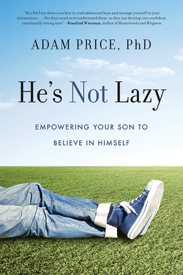 He's Not Lazy: Empowering Your Son to Believe in Himself By Adam Price Cover Image