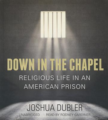 Down in the Chapel: Religious Life in an American Prison Cover Image