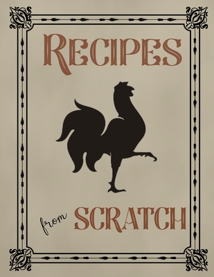Recipes From Scratch: Vintage Blank Write In Recipe Book - Create Your Own  Custom Recipe Cookbook (Paperback)