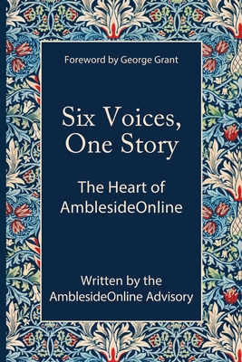 Six Voices, One Story: The Heart of AmblesideOnline Cover Image