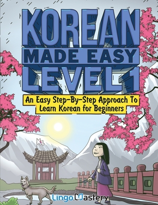 Korean Made Easy Level 1: An Easy Step-By-Step Approach To Learn Korean for Beginners (Textbook + Workbook Included) By Lingo Mastery Cover Image