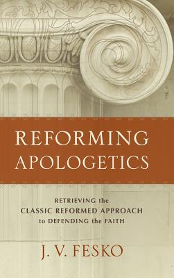 Reforming Apologetics By J. V. Fesko Cover Image