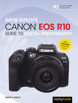 David Busch's Canon EOS R10 Guide to Digital Photography By David D. Busch Cover Image
