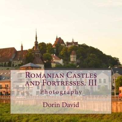 Romanian Castles and Fortresses. III: Photography By Dorin David Cover Image