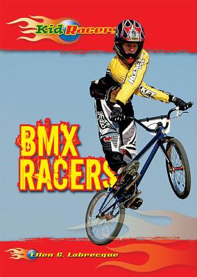 BMX Racers (Kid Racers) By Ellen C. Labrecque Cover Image