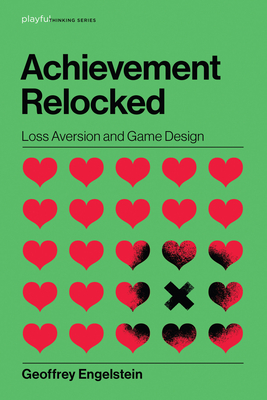 Achievement Relocked: Loss Aversion and Game Design (Playful Thinking)
