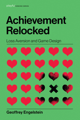 Achievement Relocked: Loss Aversion and Game Design (Playful Thinking) Cover Image