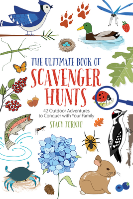 The Ultimate Book of Scavenger Hunts: 42 Outdoor Adventures to Conquer with Your Family By Stacy Tornio Cover Image