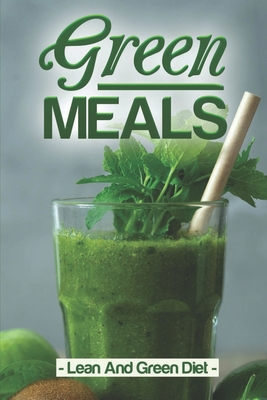 Green Meals: Lean And Green Diet: Get Started With Cooking Cover Image