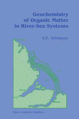 Geochemistry of Organic Matter in River-Sea Systems By V. E. Artemyev Cover Image
