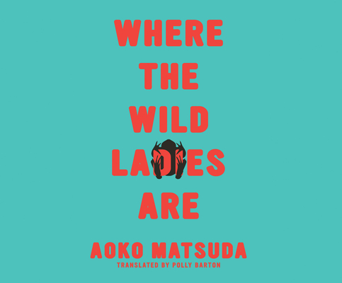 Where the Wild Ladies Are By Aoko Matsuda, Sarah Skaer (Read by) Cover Image