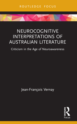 Neurocognitive Interpretations of Australian Literature: Criticism in the Age of Neuroawareness Cover Image