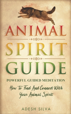 Animal Spirit Guide: Powerful Guided Meditation To Find And Connect With  Your Spirit Animal (Paperback) | Quail Ridge Books