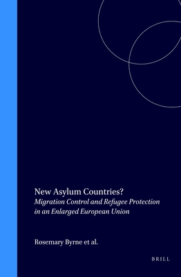New Asylum Countries?: Migration Control and Refugee Protection in an Enlarged European Union (Immigration and Asylum Law and Policy in Europe #4) Cover Image