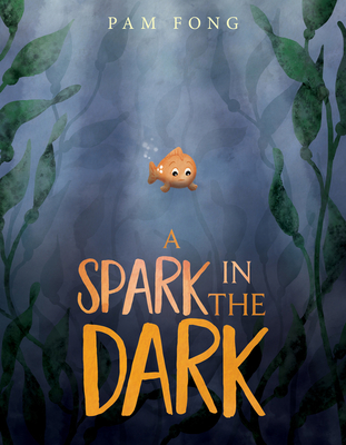 A Spark in the Dark By Pam Fong, Pam Fong (Illustrator) Cover Image