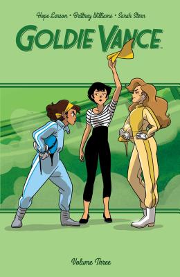 Goldie Vance Vol. 3 By Hope Larson, Noah Hayes (Illustrator), Sarah Stern (With), Brittney Williams (Created by), Jackie Ball Cover Image