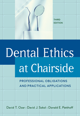 Dental Ethics at Chairside: Professional Obligations and Practical Applications, Third Edition Cover Image