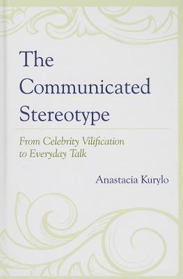 The Communicated Stereotype: From Celebrity Vilification to Everyday Talk Cover Image