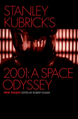 Stanley Kubrick's 2001: A Space Odyssey: New Essays By Robert Kolker (Editor) Cover Image