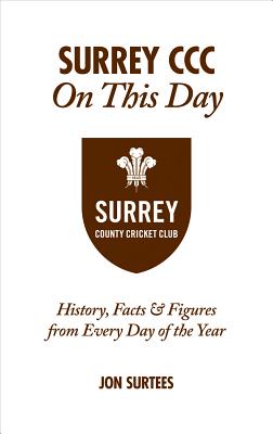 Surrey CCC On This Day: History, Facts & Figures from Every Day of the Year Cover Image