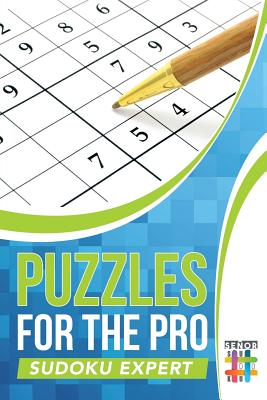 Puzzles for the Pro Sudoku Expert By Senor Sudoku Cover Image
