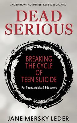 Dead Serious: Breaking the Cycle of Teen Suicide By Jane Mersky Leder Cover Image