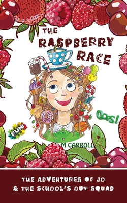 The Raspberry Race: The Adventures of Jo & the School's Out Squad Cover Image
