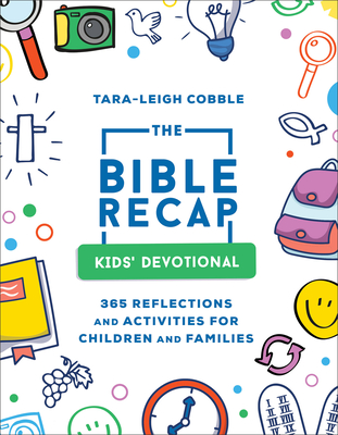 The Bible Recap Kids' Devotional: 365 Reflections and Activities for Children and Families By Tara-Leigh Cobble Cover Image
