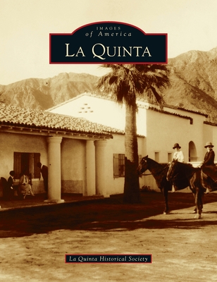 La Quinta (Images of America) By La Quinta Historical Society Cover Image
