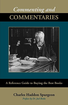 Commenting and Commentaries By Charles Haddon Spurgeon, Joel Beeke (Preface by) Cover Image