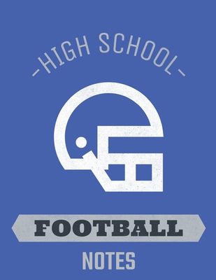 High School Football Notes: Football Coach Notebook with Field Diagrams for Drawing Up Plays, Creating Drills, and Scouting By Ian Staddordson Cover Image