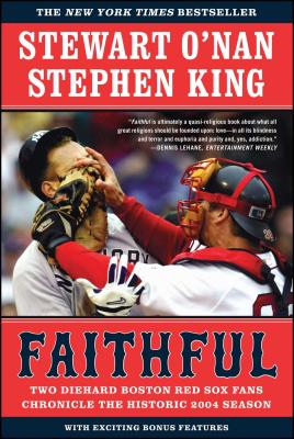 Faithful: Two Diehard Boston Red Sox Fans Chronicle the Historic 2004 Season Cover Image