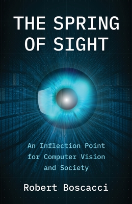 The Spring of Sight: An Inflection Point for Computer Vision and Society