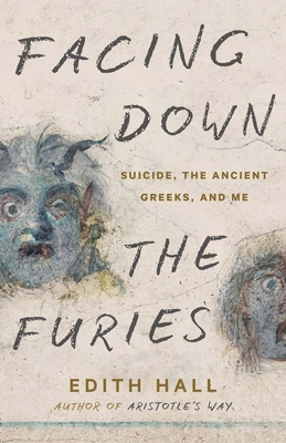Facing Down the Furies: Suicide, the Ancient Greeks, and Me Cover Image