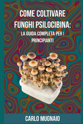 Come Coltivare Funghi Psilocibina: La Guida Completa per i Principianti Cover Image
