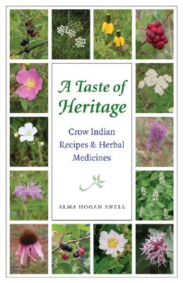 A Taste of Heritage: Crow Indian Recipes and Herbal Medicines (At Table )