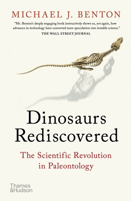 Dinosaurs Rediscovered: The Scientific Revolution in Paleontology (The Rediscovered Series)