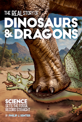 The Real Story of Dinosaurs and Dragons: Science Sets the Fossil Record Straight Cover Image