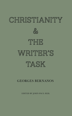 Christianity and the Writer's Task By Georges Bernanos, John-Paul Heil (Editor) Cover Image