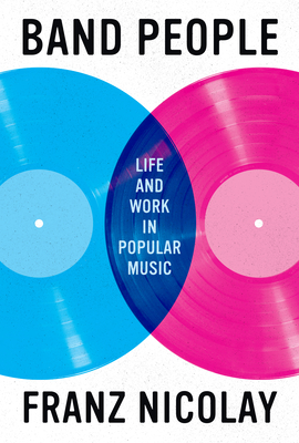 Band People: Life and Work in Popular Music  (American Music Series) Cover Image
