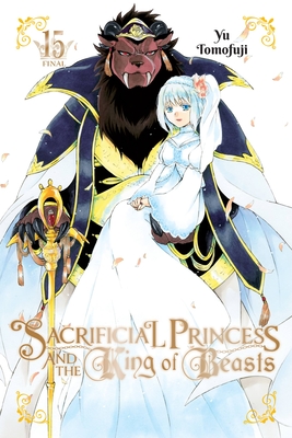 Sacrificial Princess and the King of Beasts, Vol. 15 Cover Image
