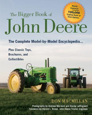 The Bigger Book of John Deere Tractors: The Complete Model-by-Model Encyclopedia ... Plus Classic Toys, Brochures, and Collectibles (The Big Book Series)
