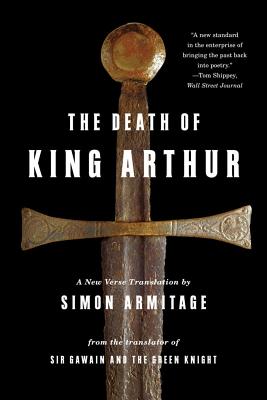 The Death of King Arthur: A New Verse Translation By Simon Armitage (Translated by) Cover Image