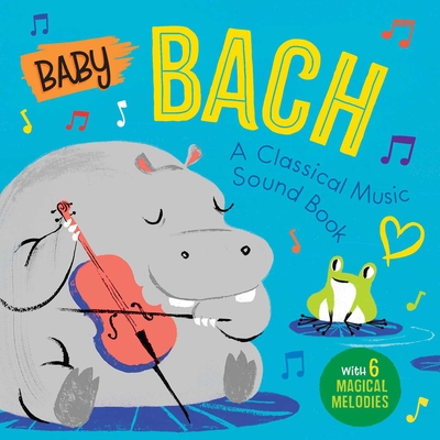 Baby Bach: A Classical Music Sound Book (With 6 Magical Melodies) (Baby Classical Music Sound Books)