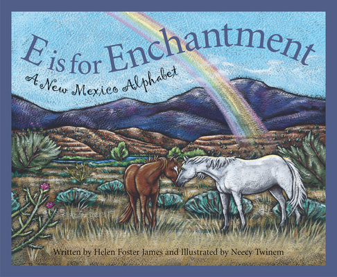 E Is for Enchantment: A New Mexico Alphabet (Discover America State by State) By Helen Foster James, Neecy Twinem (Illustrator) Cover Image